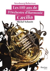 Michel Schmitt - Les 140 ans de l'Orchestre d'Harmonie Caecilia.