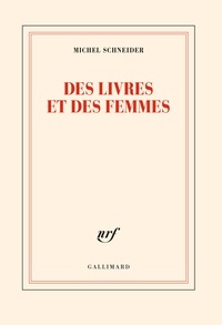 Michel Schneider - Des livres et des femmes.