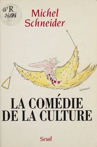 Michel Schneider - La comédie de la culture.