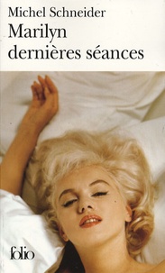 Michel Schneider - Marilyn - Dernières séances.