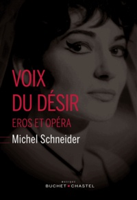 Michel Schneider - Voix du désir - Eros et opéra.