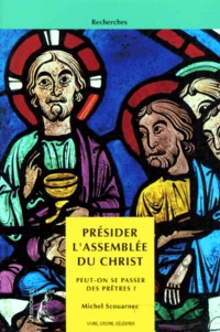 Presider L'Assemblee Du Christ. Peut-On Se Passer De Pretres ?