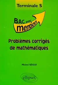 Problèmes corrigés de mathématiques, terminale S