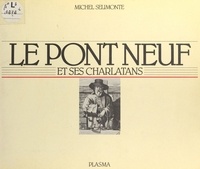 Michel Sélimonte - Le Pont Neuf et ses charlatans.