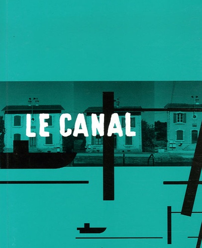 Michel Séonnet et Olivier Pasquiers - Le canal - De la Marne à la Saône.