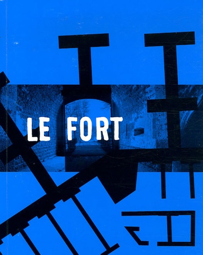 Michel Séonnet et Olivier Pasquiers - Le Fort - Cognelot fort sans guerre.