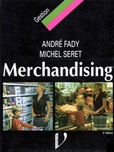 Michel Seret et André Fady - Merchandising. Techniques Modernes Du Commerce De Detail, 3eme Edition.