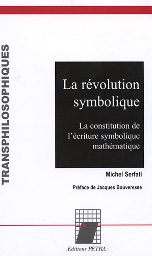 Michel Serfati - La révolution symbolique - La constitution de l'ériture symbolique mathématique.