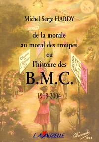 De la morale au moral des troupes ou l'histoire des BMC (1918-2004)
