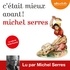 Michel Serres - C'était mieux avant !.