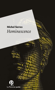 Michel Serres - Hominescence.