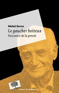 Michel Serres - Le gaucher boîteux.