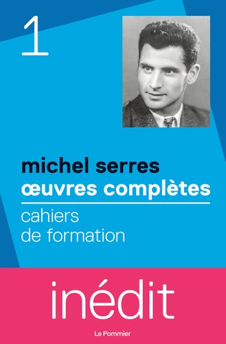 Oeuvres complètes - Tome 1, Cahiers de formation de Michel Serres - Grand  Format - Livre - Decitre