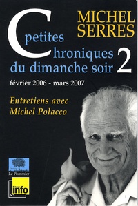 Michel Serres - Petites chroniques du dimanche soir - Tome 2, Février 2006.