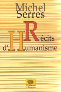 Michel Serres - Récits d'Humanisme.