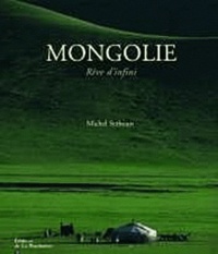 Michel Setboun - Mongolie - Rêve d'infini.