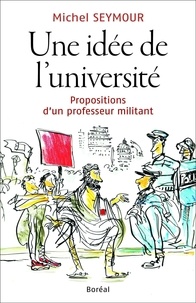 Michel Seymour - Une idée de l'université : propositions d'un professeur militant.