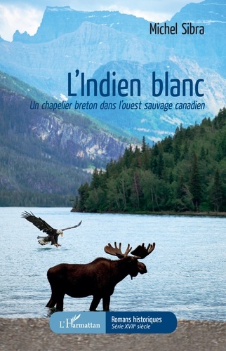 L'Indien blanc. Un chapelier breton dans l'ouest sauvage canadien - Occasion