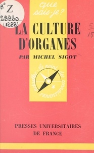Michel Sigot et Paul Angoulvent - La culture d'organes.