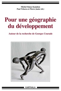 Michel Simeu Kamdem et Paul Tchawa - Pour une géographie du développement - Autour de la recherche de Georges Courade.