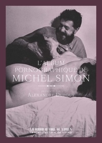 Michel Simon - L'album pornographique de Michel Simon.