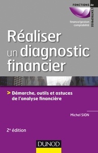 Michel Sion - Réaliser un diagnostic financier - 2e éd. - Démarches, outils et astuces de l'analyse financière.