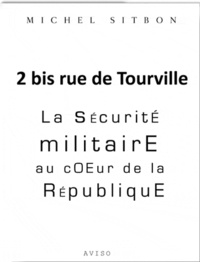 Michel Sitbon - 2 bis rue de Tourville - La sécurité militaire au coeur de la République.