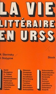 Michel Slavinsky et Dimitri Stolypine - La vie littéraire en U.R.S.S., de 1934 à nos jours.