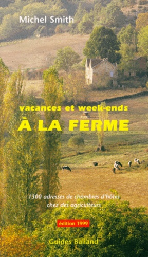 Michel Smith - Vacances Et Week-Ends A La Ferme. Edition 1999.