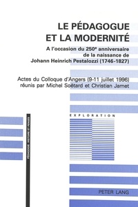 Michel Soëtard - Le pédagogue et la modernité. - A l'occasion du 250e anniversaire de la naissance de Johann Heinrich Pestalozzi (1746-1827).