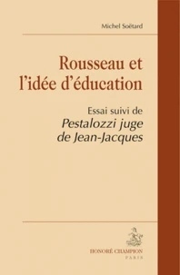 Rousseau et l'idée d'éducation, suivi de "Pestalozzi juge de Jean-Jacques"