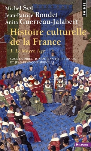 Michel Sot et Jean-Patrice Boudet - Histoire culturelle de la France - Tome 1, Le Moyen Age.