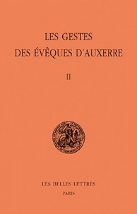 Michel Sot - Les gestes des évêques d'Auxerre - Tome 2, édition bilingue français-latin.