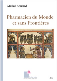 Michel Soulard - Pharmacien du Monde et sans Frontières - Carnet de route : 1939-2019, de Montmorillon à Montmorillon, récit d'une vie.