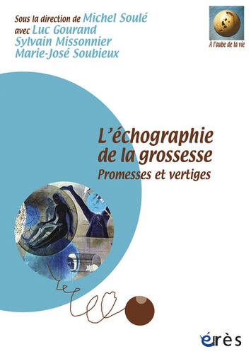 Michel Soulé et Luc Gourand - L'échographie de la grossesse - Promesses et vertiges, avec 2 DVD + 1 CD-ROM.