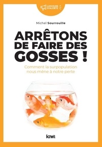 Arrêtez de faire des gosses! - Comment la surpopulation nous mène à notre perte.pdf
