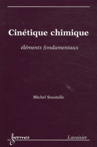 Michel Soustelle - Cinétique chimique - Eléments fondamentaux.