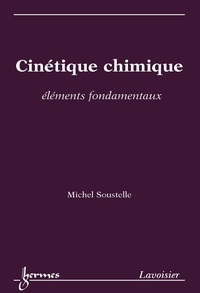 Michel Soustelle - Cinétique chimique - Eléments fondamentaux.
