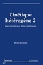 Michel Soustelle - Cinétique hétérogène 2 : mécanismes et lois cinétiques.