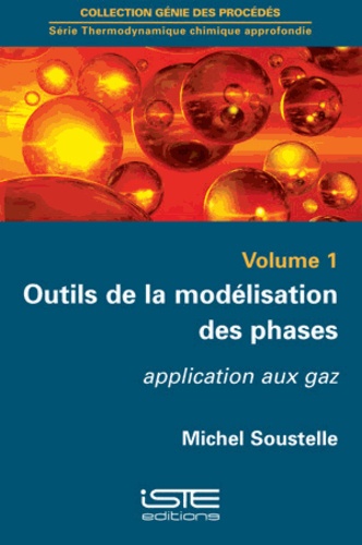 Michel Soustelle - Outils de la modélisation des phases - Volume 1, Application aux gaz.