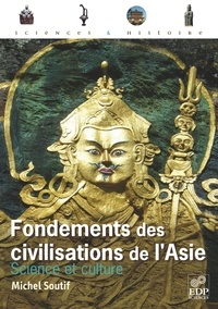 Michel Soutif - Fondements des civilisations de l'Asie - Science et culture.