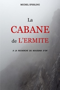 Téléchargement gratuit de livres audio pour ordinateur La Cabane de l'ermite  - À la recherche du Bouddha d'or 9791026238539