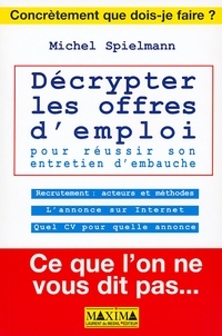 Michel Spielmann - Decrypter Les Offres D'Emploi Pour Reussir Son Entretien D'Embauche.