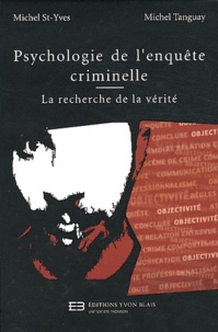 Michel St-Yves et Michel Tanguay - Psychologie de l'enquête criminelle - La recherche de la vérité.