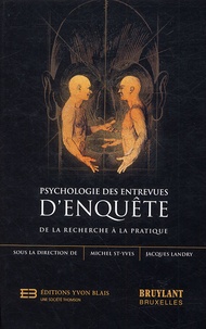 Michel St-Yves et Jacques Landry - Psychologie des entrevues d'enquête - De la recherche à la pratique.