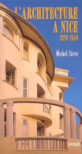 Michel Stève - L'architecture à Nice de 1920 à 1940.