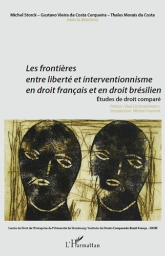 Michel Storck et Gustavo Vieira da Costa Cerqueira - Les frontières entre liberté et interventionnisme en droit français et droit brésilien - Etudes de droit comparé.