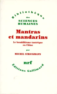 Mantras Et Mandarins. Le Bouddhisme Tantrique En Chine
