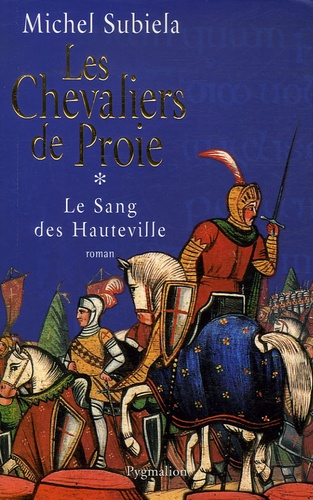 Michel Subiela - Le Sang des Hauteville Tome 1 : Les chevaliers de proie - (1000-1063).