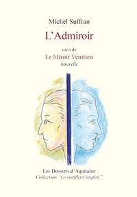 Michel Suffran - L'admiroir suivi de Le miroir vénitien.